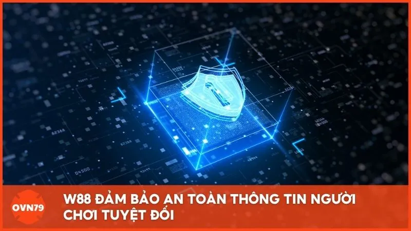 W88 đảm bảo an toàn thông tin người chơi tuyệt đối