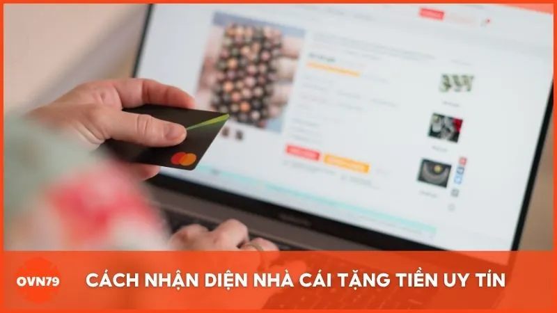 Cách nhận diện nhà cái tặng tiền uy tín