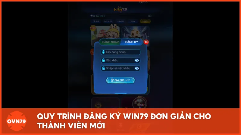 Quy trình đăng ký WIN79 đơn giản cho thành viên mới