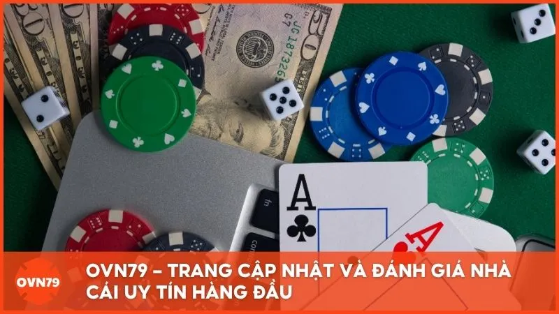 OVN79 - Trang cập nhật và đánh giá nhà cái uy tín hàng đầu