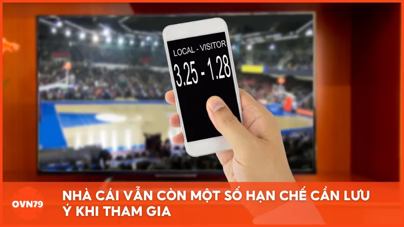 Tuy nhiên, nhà cái vẫn còn một số hạn chế cần lưu ý khi tham gia