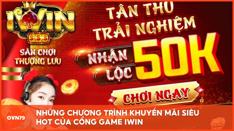 Những chương trình khuyến mãi siêu hot của cổng game IWIN