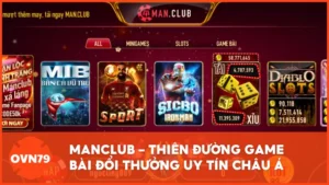MANCLUB – Thiên đường game bài đổi thưởng uy tín Châu Á