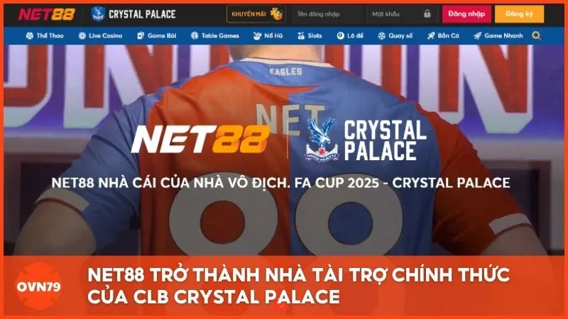 NET88 là nhà tài trợ chính thức cho nhà vô dịch FA Cup - Crystal Palace