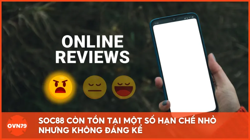 SOC88 còn tồn tại một số hạn chế nhỏ nhưng không đáng kể