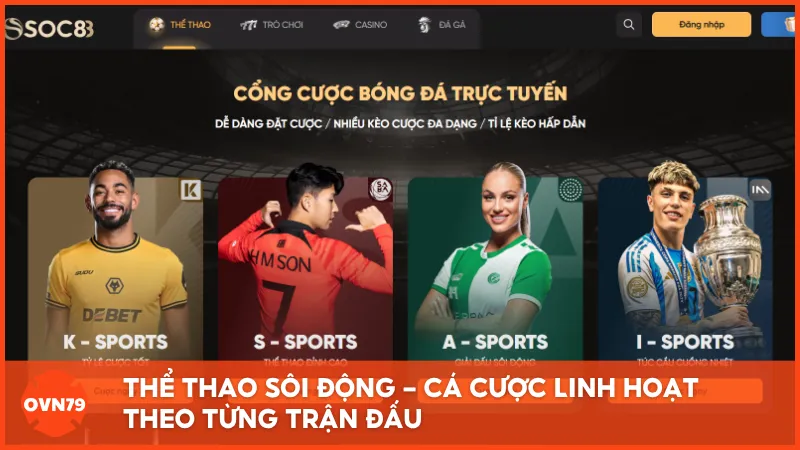 Thể thao sôi động - Cá cược linh hoạt theo từng trận đấu