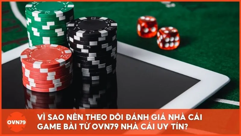 Đánh giá khách quan từ OVN79 giúp người chơi chọn đúng nhà cái an toàn và đáng tin cậy