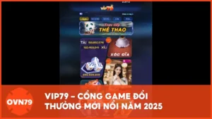 VIP79 - Cổng game đổi thưởng mới nổi trong năm 2025