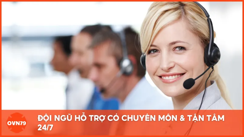 Đội ngũ hỗ trợ có chuyên môn & tận tâm 24/7, giúp trải nghiệm cá cược không gián đoạn