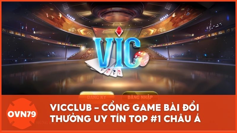 Vicclub – Cổng game bài đổi thưởng uy tín top #1 châu Á